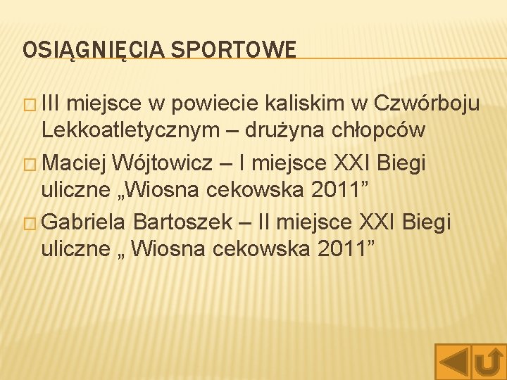 OSIĄGNIĘCIA SPORTOWE � III miejsce w powiecie kaliskim w Czwórboju Lekkoatletycznym – drużyna chłopców