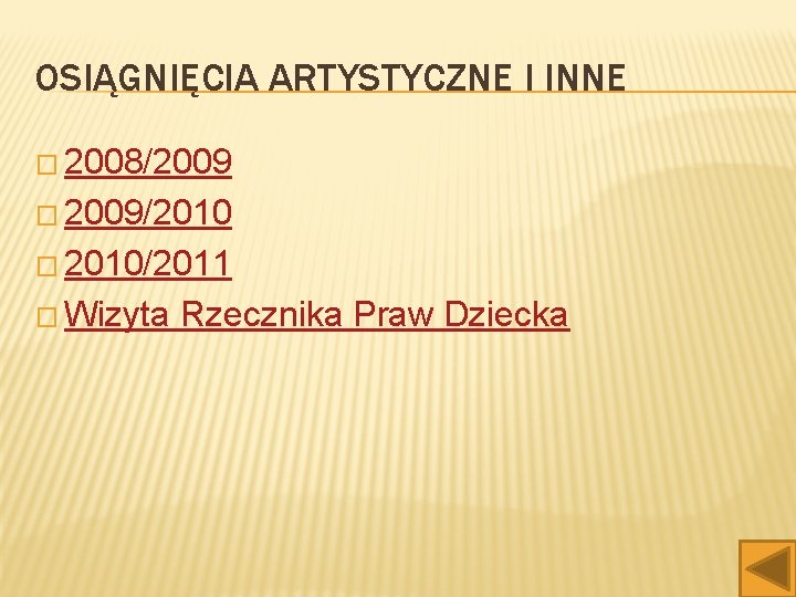 OSIĄGNIĘCIA ARTYSTYCZNE I INNE � 2008/2009 � 2009/2010 � 2010/2011 � Wizyta Rzecznika Praw