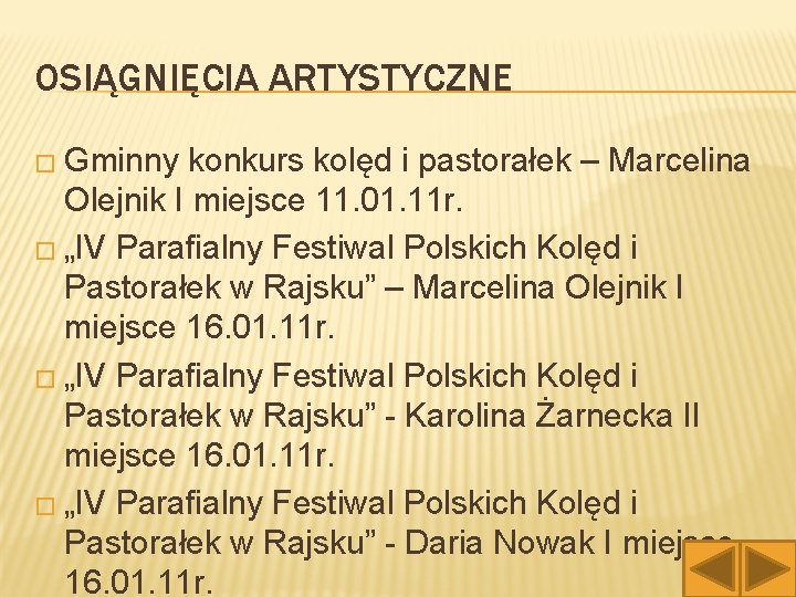OSIĄGNIĘCIA ARTYSTYCZNE � Gminny konkurs kolęd i pastorałek – Marcelina Olejnik I miejsce 11.