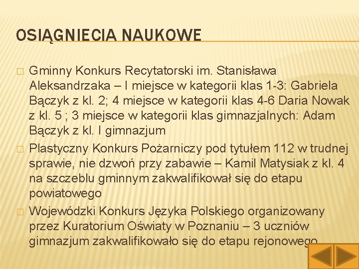 OSIĄGNIECIA NAUKOWE � � � Gminny Konkurs Recytatorski im. Stanisława Aleksandrzaka – I miejsce