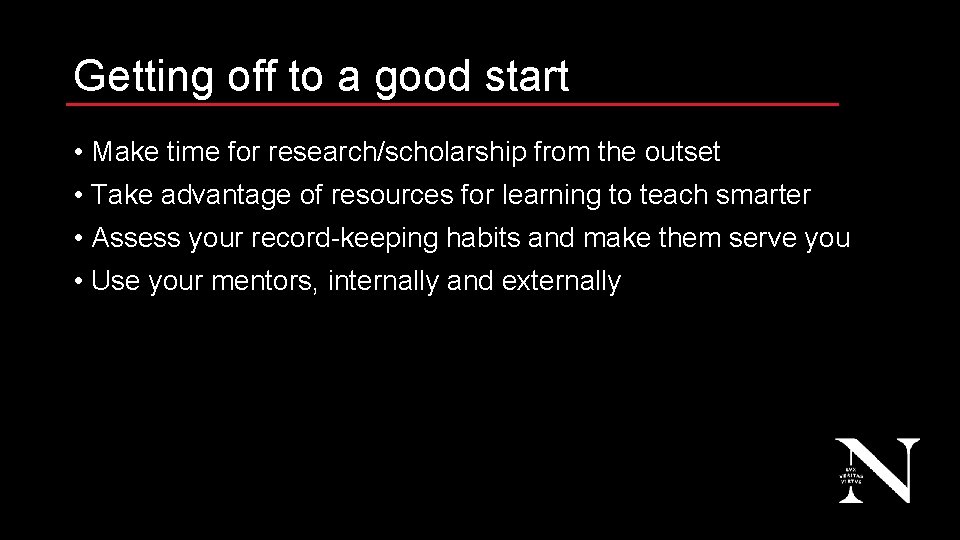 Getting off to a good start • Make time for research/scholarship from the outset