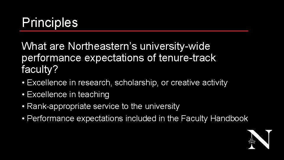 Principles What are Northeastern’s university-wide performance expectations of tenure-track faculty? • Excellence in research,