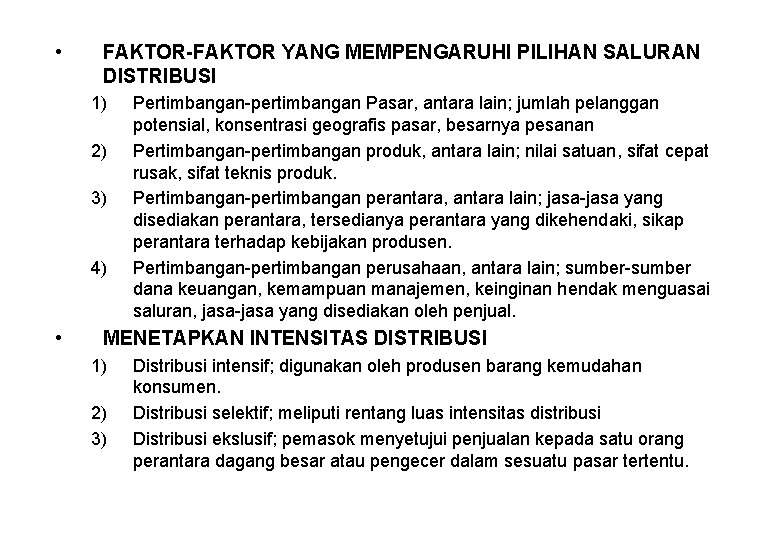  • FAKTOR-FAKTOR YANG MEMPENGARUHI PILIHAN SALURAN DISTRIBUSI 1) 2) 3) 4) • Pertimbangan-pertimbangan