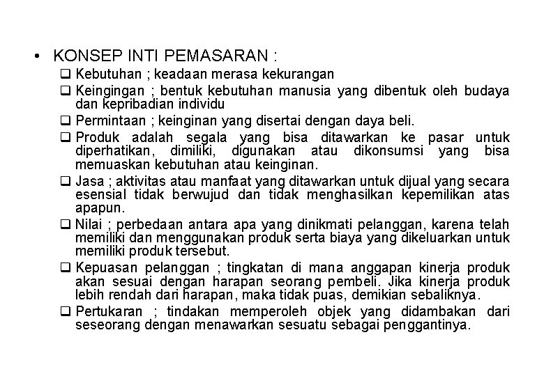  • KONSEP INTI PEMASARAN : q Kebutuhan ; keadaan merasa kekurangan q Keingingan