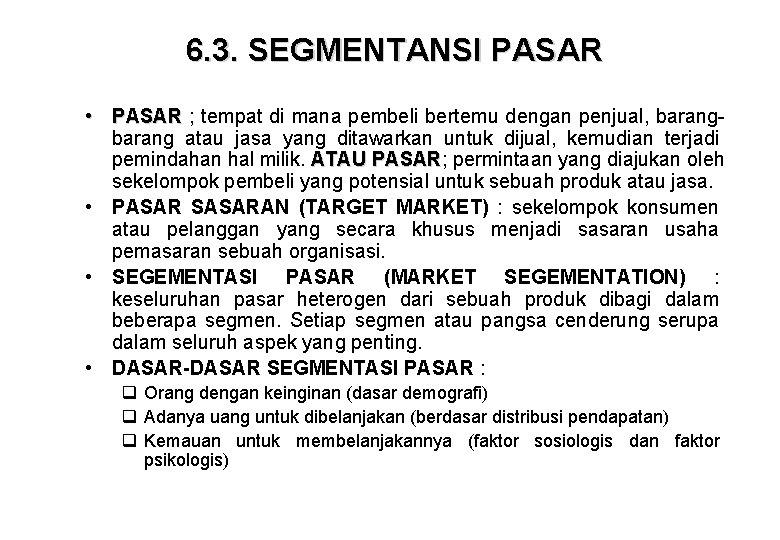 6. 3. SEGMENTANSI PASAR • PASAR ; tempat di mana pembeli bertemu dengan penjual,