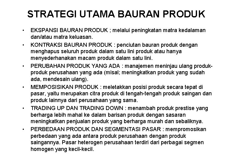 STRATEGI UTAMA BAURAN PRODUK • • • EKSPANSI BAURAN PRODUK ; melalui peningkatan matra