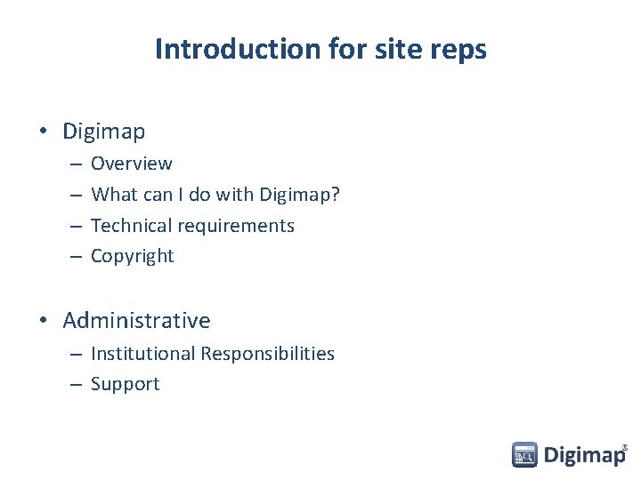 Introduction for site reps • Digimap – – Overview What can I do with