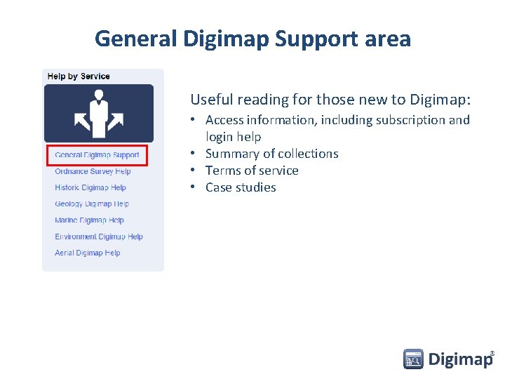 General Digimap Support area Useful reading for those new to Digimap: • Access information,