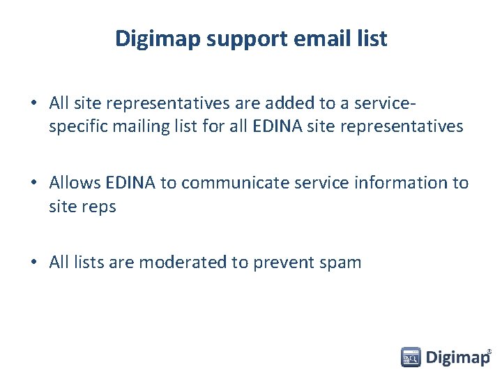 Digimap support email list • All site representatives are added to a servicespecific mailing