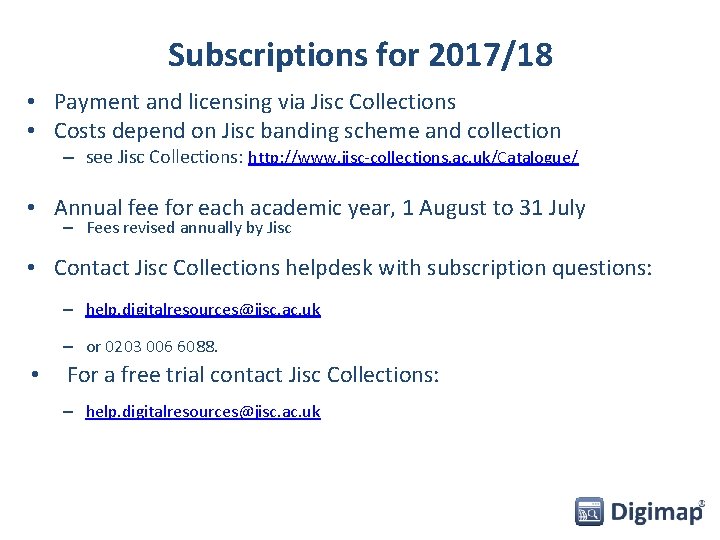 Subscriptions for 2017/18 • Payment and licensing via Jisc Collections • Costs depend on