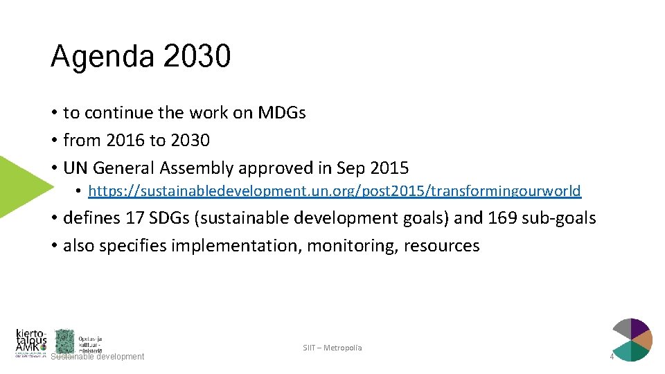 Agenda 2030 • to continue the work on MDGs • from 2016 to 2030