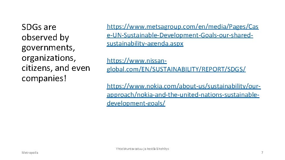 SDGs are observed by governments, organizations, citizens, and even companies! Metropolia https: //www. metsagroup.