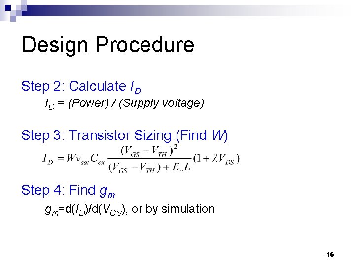 Design Procedure Step 2: Calculate ID ID = (Power) / (Supply voltage) Step 3: