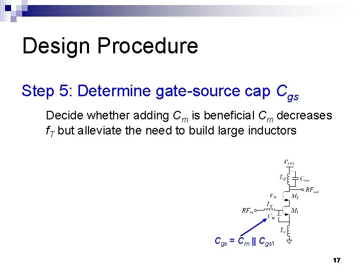 Design Procedure Step 5: Determine gate-source cap Cgs Decide whether adding Cm is beneficial