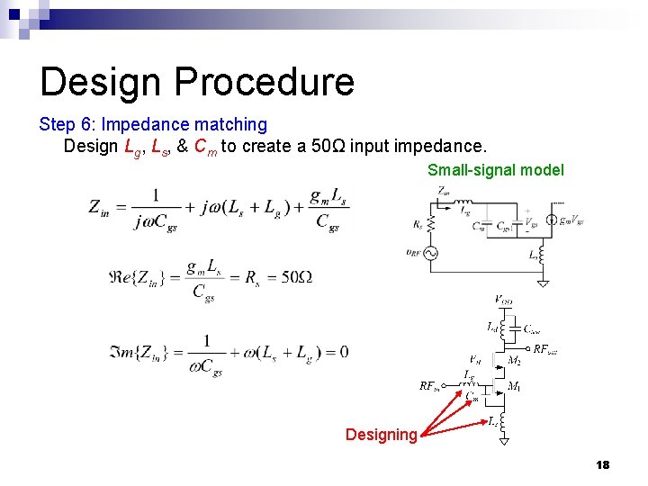 Design Procedure Step 6: Impedance matching Design Lg, Ls, & Cm to create a