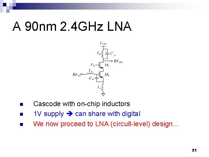 A 90 nm 2. 4 GHz LNA n n n Cascode with on-chip inductors