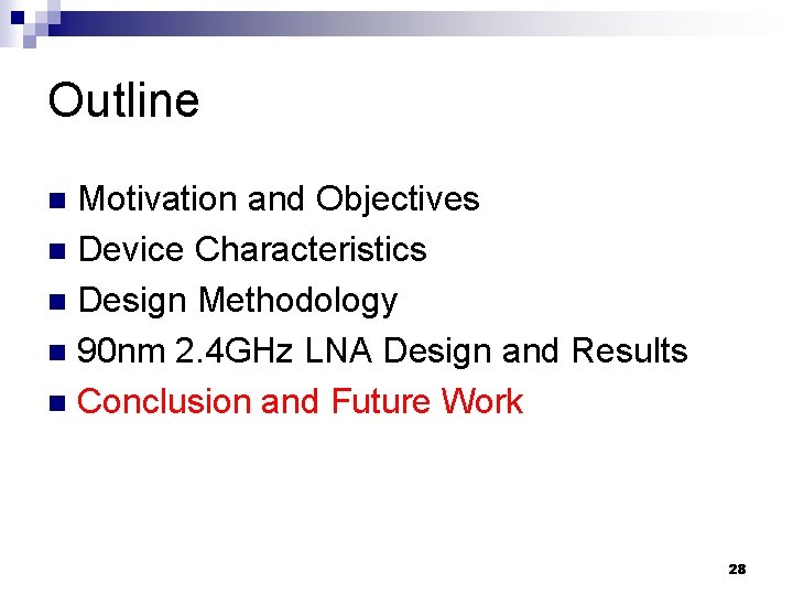Outline Motivation and Objectives n Device Characteristics n Design Methodology n 90 nm 2.