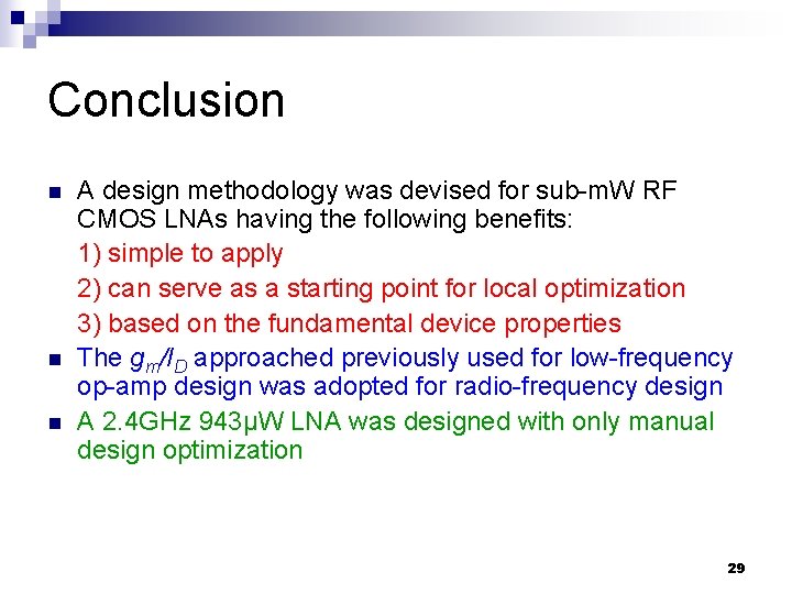 Conclusion n A design methodology was devised for sub-m. W RF CMOS LNAs having