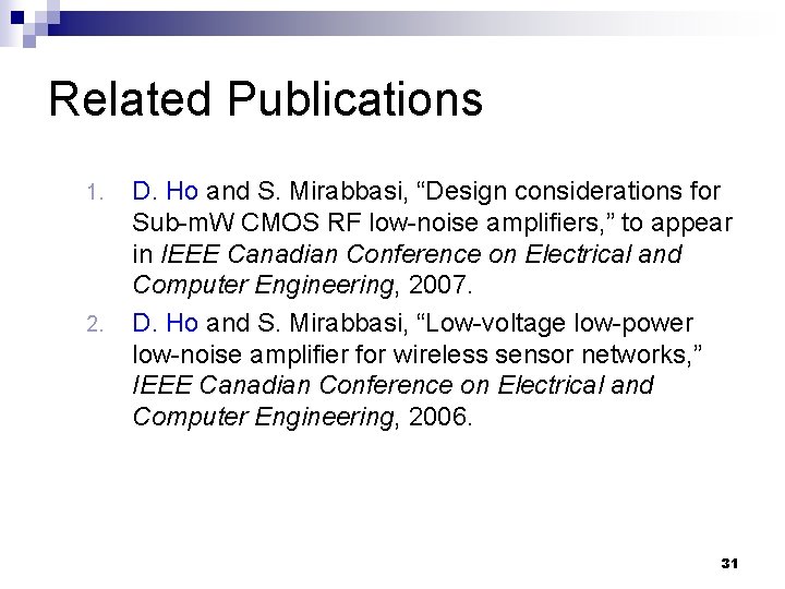 Related Publications 1. 2. D. Ho and S. Mirabbasi, “Design considerations for Sub-m. W