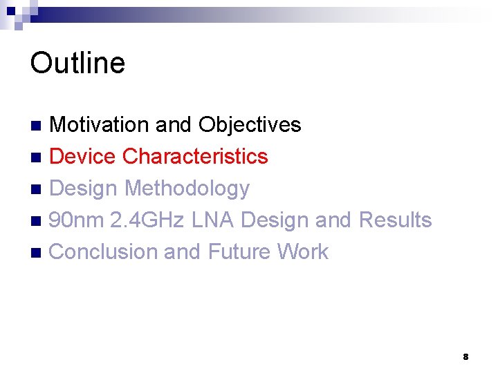 Outline Motivation and Objectives n Device Characteristics n Design Methodology n 90 nm 2.