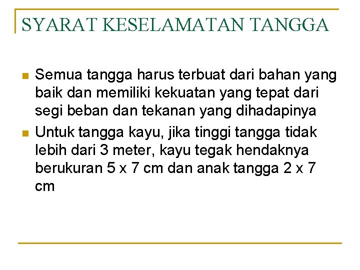 SYARAT KESELAMATAN TANGGA n n Semua tangga harus terbuat dari bahan yang baik dan