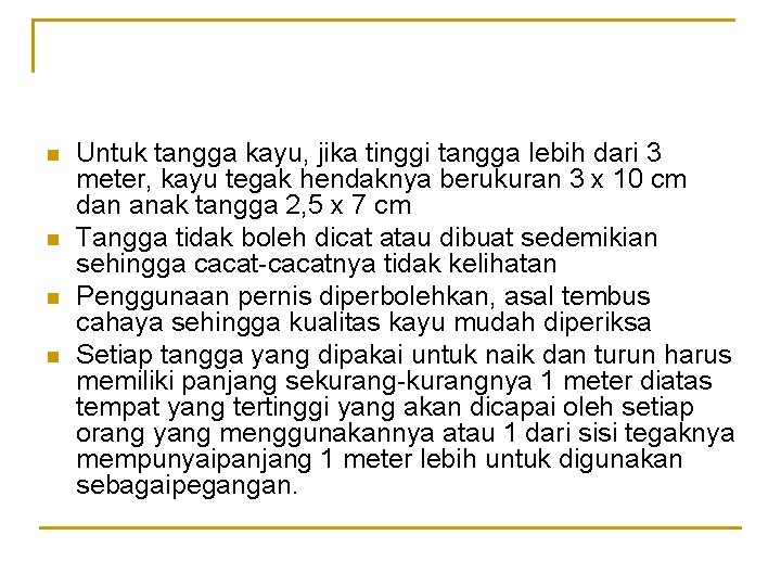 n n Untuk tangga kayu, jika tinggi tangga lebih dari 3 meter, kayu tegak