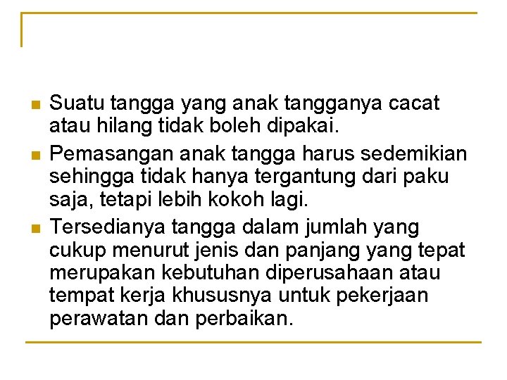 n n n Suatu tangga yang anak tangganya cacat atau hilang tidak boleh dipakai.