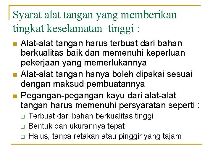 Syarat alat tangan yang memberikan tingkat keselamatan tinggi : n n n Alat-alat tangan