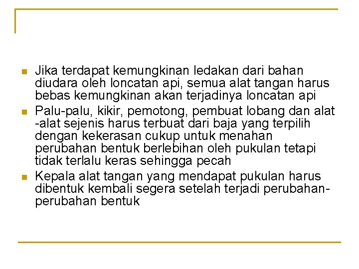 n n n Jika terdapat kemungkinan ledakan dari bahan diudara oleh loncatan api, semua