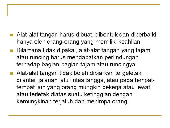 n n n Alat-alat tangan harus dibuat, dibentuk dan diperbaiki hanya oleh orang-orang yang