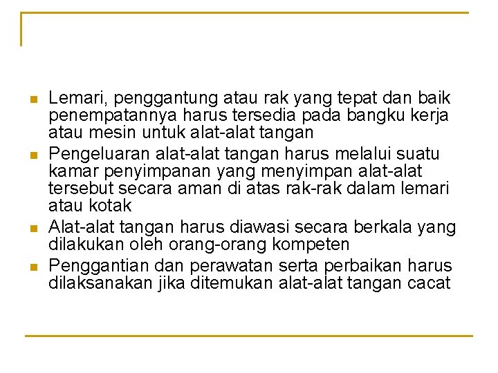 n n Lemari, penggantung atau rak yang tepat dan baik penempatannya harus tersedia pada