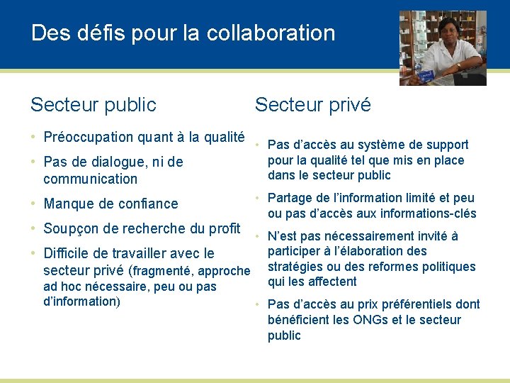 Des défis pour la collaboration Secteur public Secteur privé • Préoccupation quant à la