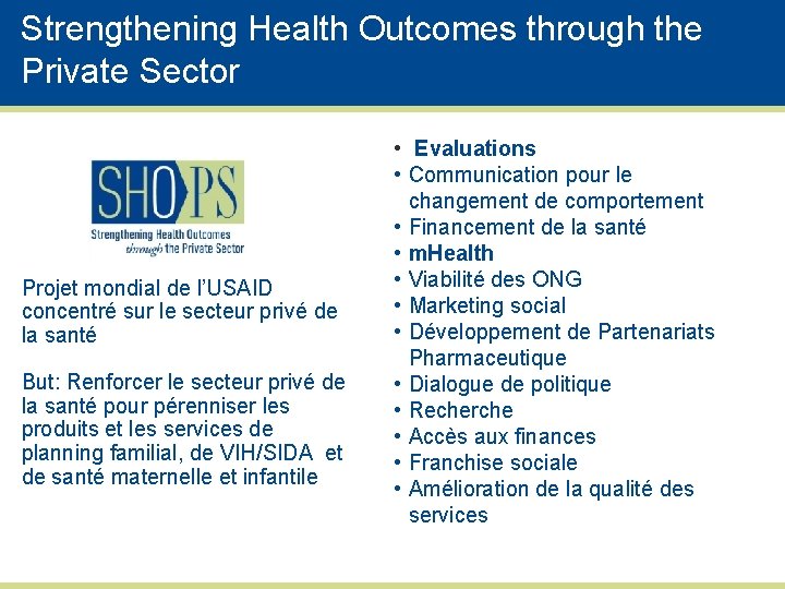 Strengthening Health Outcomes through the Private Sector Projet mondial de l’USAID concentré sur le