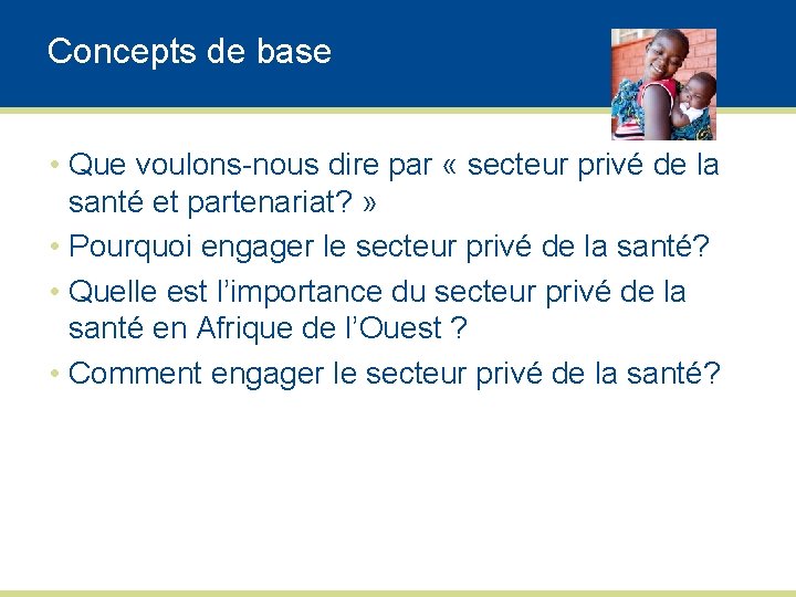 Concepts de base • Que voulons-nous dire par « secteur privé de la santé