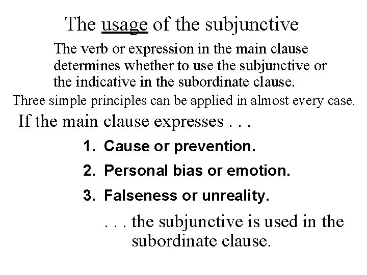 The usage of the subjunctive The verb or expression in the main clause determines
