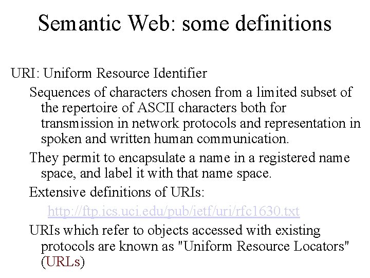 Semantic Web: some definitions URI: Uniform Resource Identifier Sequences of characters chosen from a