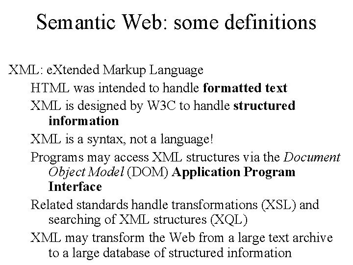 Semantic Web: some definitions XML: e. Xtended Markup Language HTML was intended to handle