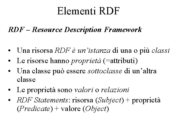 Elementi RDF – Resource Description Framework • Una risorsa RDF è un’istanza di una