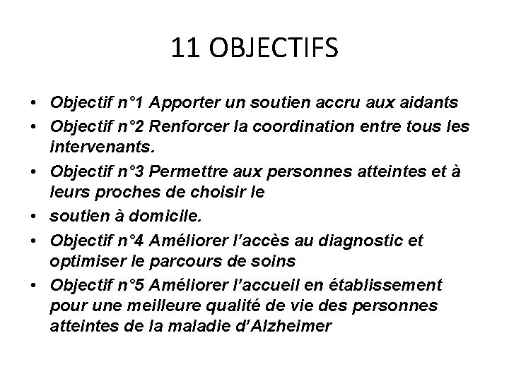 11 OBJECTIFS • Objectif n° 1 Apporter un soutien accru aux aidants • Objectif