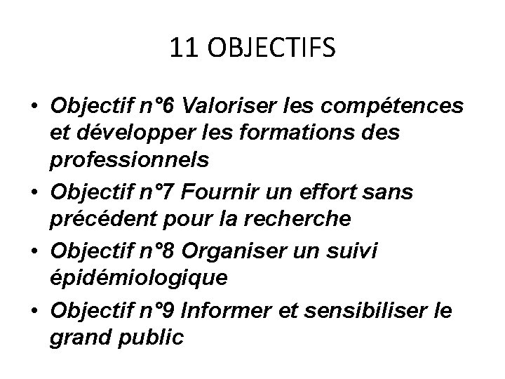 11 OBJECTIFS • Objectif n° 6 Valoriser les compétences et développer les formations des