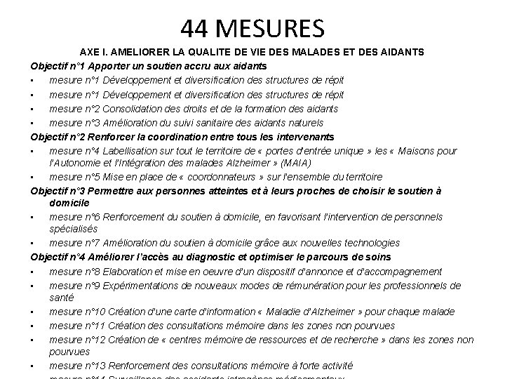 44 MESURES AXE I. AMELIORER LA QUALITE DE VIE DES MALADES ET DES AIDANTS