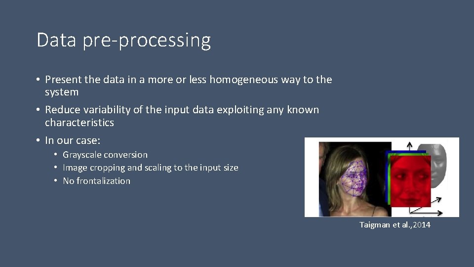 Data pre-processing • Present the data in a more or less homogeneous way to