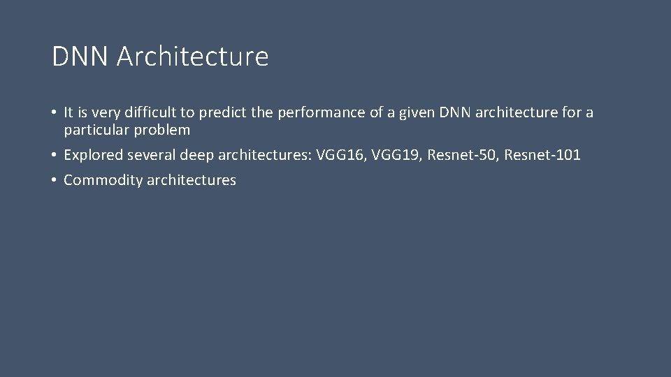 DNN Architecture • It is very difficult to predict the performance of a given