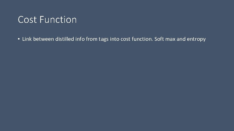 Cost Function • Link between distilled info from tags into cost function. Soft max