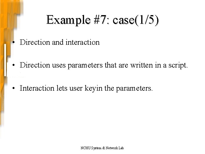 Example #7: case(1/5) • Direction and interaction • Direction uses parameters that are written