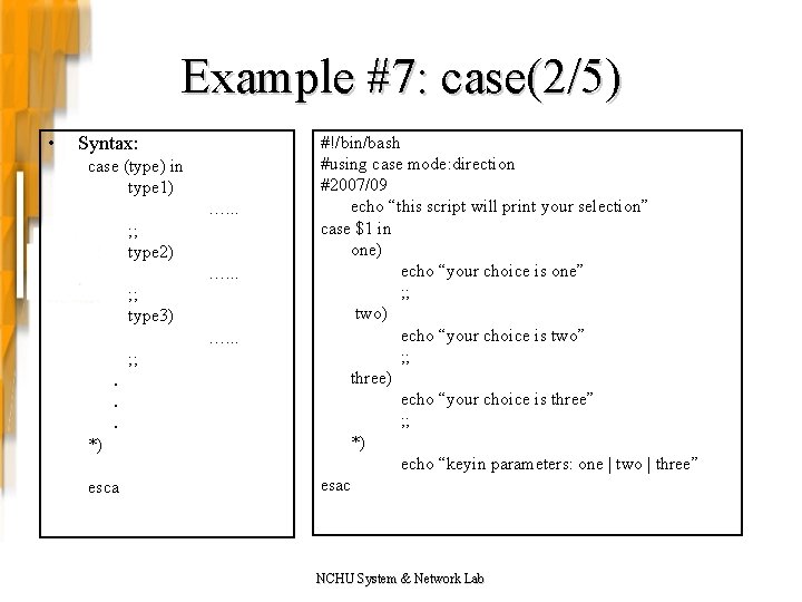 Example #7: case(2/5) • Syntax: case (type) in type 1) …. . . ;