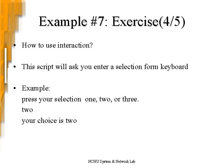 Example #7: Exercise(4/5) • How to use interaction? • This script will ask you