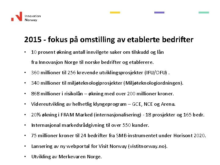 2015 - fokus på omstilling av etablerte bedrifter • 10 prosent økning antall innvilgete