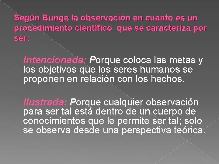 Según Bunge la observación en cuanto es un procedimiento científico que se caracteriza por