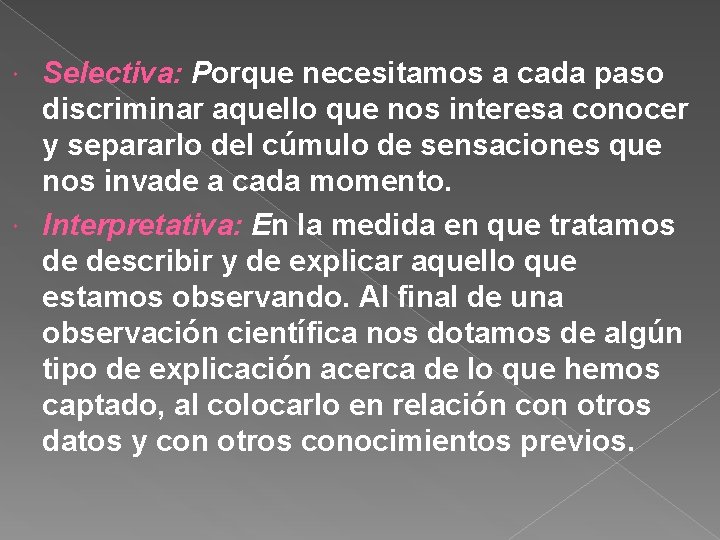 Selectiva: Porque necesitamos a cada paso discriminar aquello que nos interesa conocer y separarlo